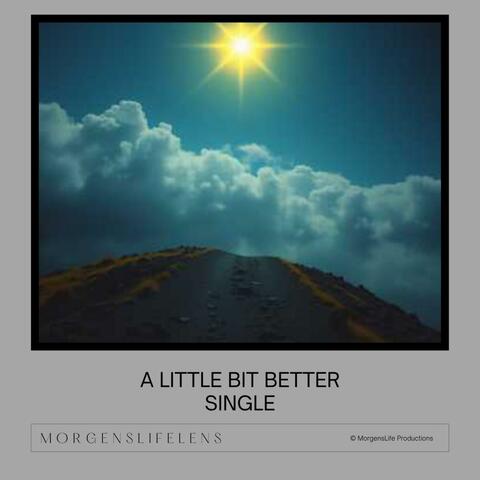 A Little Bit Better