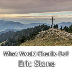 What Would Charlie Do?