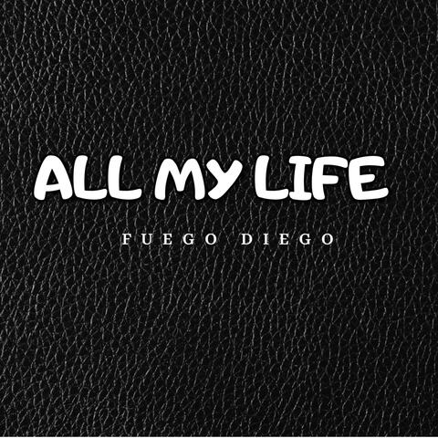 ALL MY LIFE