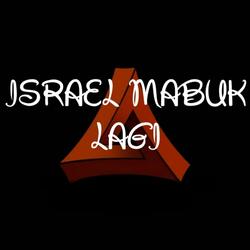 Israel Mabuk Lagi