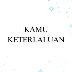Kamu Keterlaluan