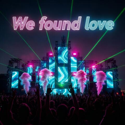 We Found Love