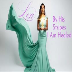 By His Stripes I Am Healed