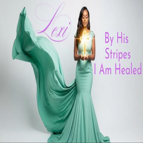 By His Stripes I Am Healed