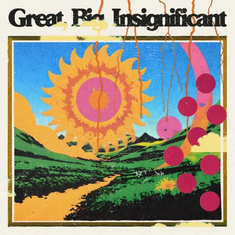 Great, Big, Insignificant