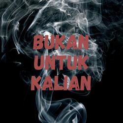 Bukan Untuk Kalian