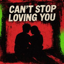 Can’t stop loving you