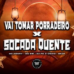 VAI TOMAR PORRADEIRO X SOCADA QUENTE