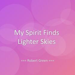 My Spirit Finds Lighter Skies