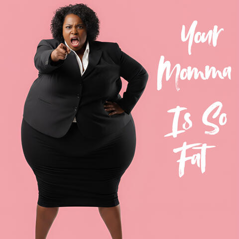 Your Momma Is So Fat