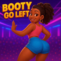 Booty Go Left