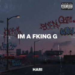 Im a Fking G