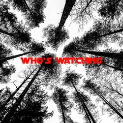 WHO'S WATCHING