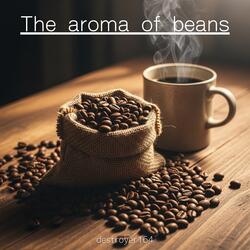 The aroma of beans