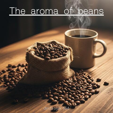 The aroma of beans