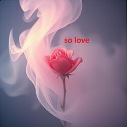 so love