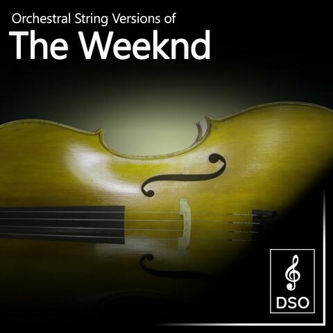 Orchestral String Versions of The Weeknd