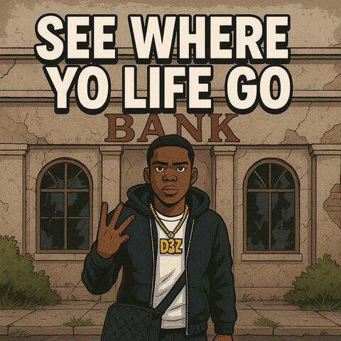 See Where Yo Life Go