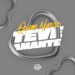 QUEM NUNCA TEVE AMANTE