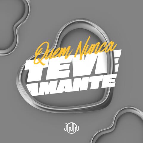 QUEM NUNCA TEVE AMANTE