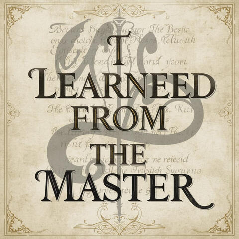 I LEARNED FROM THE MASTER