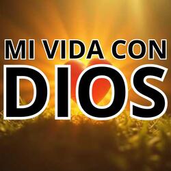 MI VIDA CON DIOS
