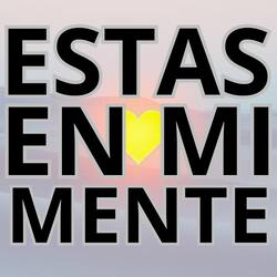 ESTAS EN MI MENTE