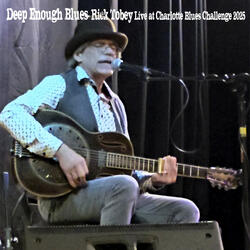 Deep Enough Blues- Rick Tobey Live at Charlotte Blues Challenge 2025