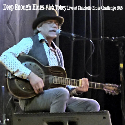 Deep Enough Blues- Rick Tobey Live at Charlotte Blues Challenge 2025