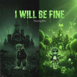 i will be fine