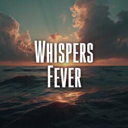 Whispers Fever