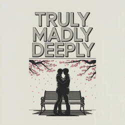Truly Madly Deeply