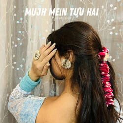 Mujh Mein Tuu Hai