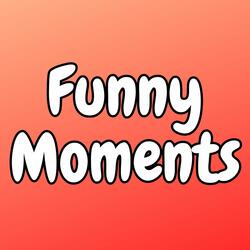 Funny Moments