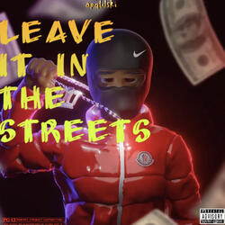 LEAVE IT IN THE STREETS