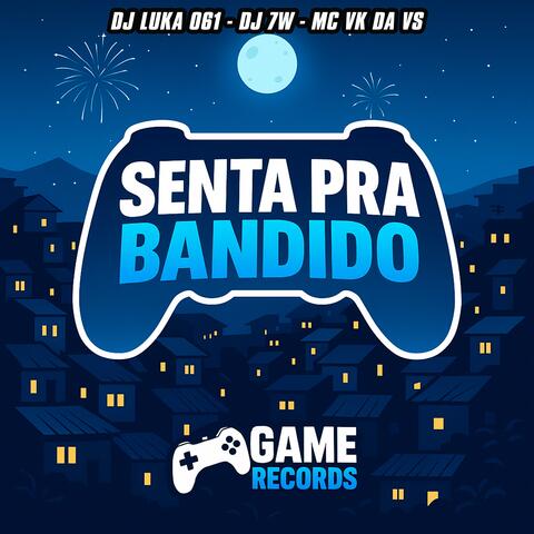 Senta Pra Bandido