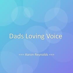Dads Loving Voice