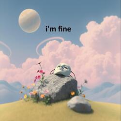 i'm fine
