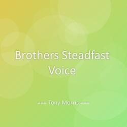 Brothers Steadfast Voice