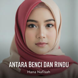 Antara Benci Dan Rindu
