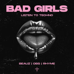 Bad Girls Listen to Techno