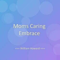 Moms Caring Embrace