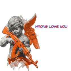 Wrong love you