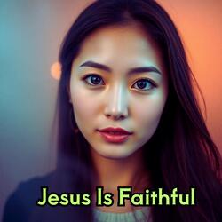 Jesus Is Faithful