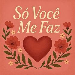 Só você me faz