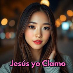 Jesús yo Clamo