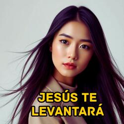 Jesús Te Levantará