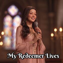 My Redeemer Lives