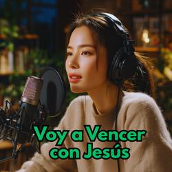 Voy a Vencer con Jesús