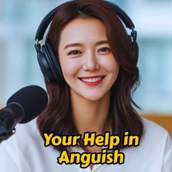 Your Help in Anguish